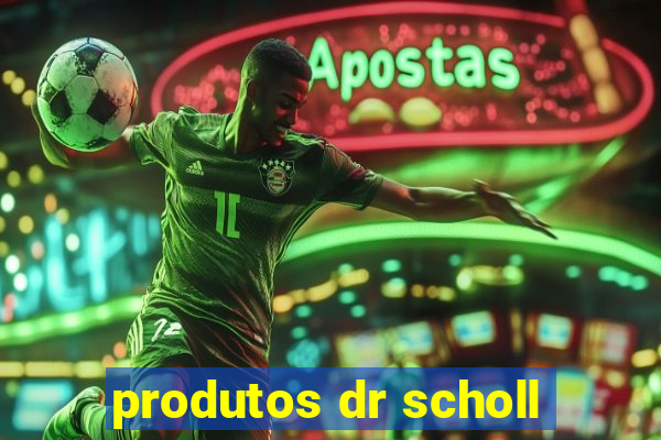 produtos dr scholl